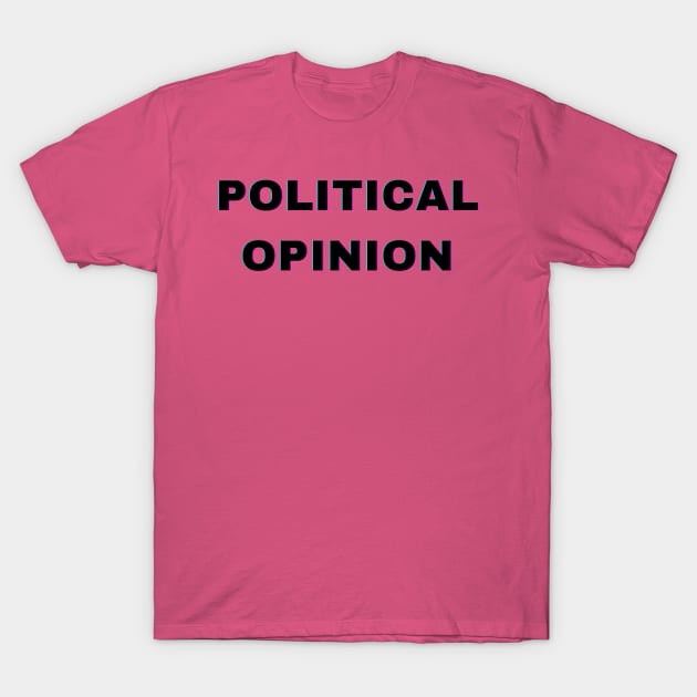 Political Opinion T-Shirt by samuellucassmith